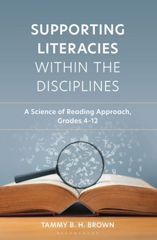Supporting Literacies Within the Disciplines: A Science of Reading Approach, Grades 4-12