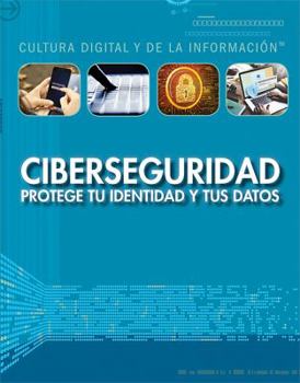 Library Binding Ciberseguridad: Protege Tu Identidad Y Tus Datos (Cybersecurity: Protecting Your Identity and Data) [Spanish] Book
