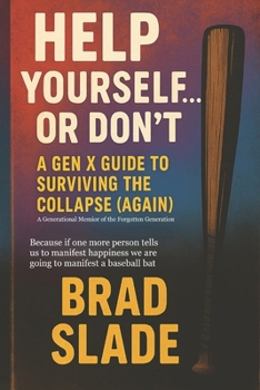 Paperback Help Yourself... Or Don't: A Gen X Guide to Surviving the Collapse (Again) Book