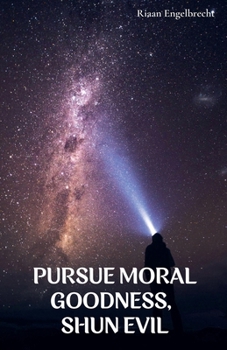 Paperback Pursue Moral Goodness, Shun Evil Book