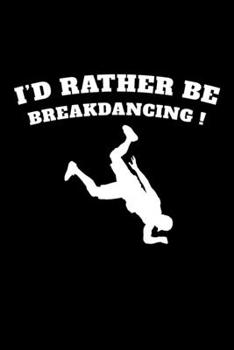 I'd Rather be Breakdancing!: Graph Paper Journal / Notebook / Diary Gift - 6”x9” - 120 pages - Graph Paper - 5mm x 5mm - Matte Cover