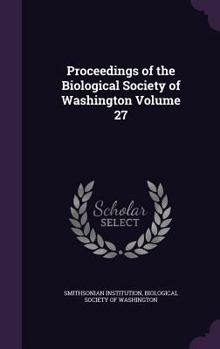 Hardcover Proceedings of the Biological Society of Washington Volume 27 Book