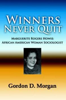 Paperback Winners Never Quit. Marguerite Rogers Howie: African American Woman Sociologist Book