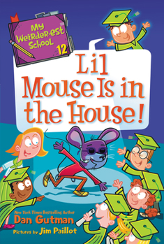 My Weirder-est School #12: Lil Mouse Is in the House! - Book #12 of the My Weirder-est School