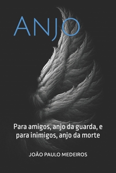 Paperback Anjo: Para amigos, anjo da guarda, e para inimigos, anjo da morte [Portuguese] Book