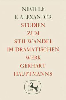 Studien Zum Stilwandel Im Dramatischen Werk Gerhart Hauptmanns