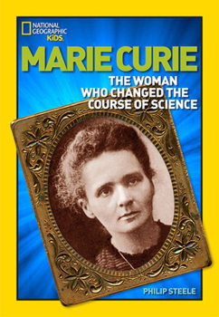 Marie Curie: The Woman Who Changed the Course of Science - Book  of the World History Biographies