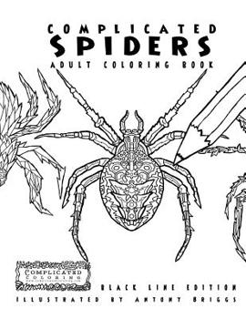 Paperback Complicated Spiders - Adult Coloring Book: Black Line Edition Book