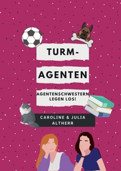 Paperback Turmagenten: Agentenschwestern legen los! (Bd.1) [German] Book