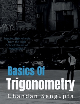 Paperback Basics of Trigonometry: Selected Worksheets from the High School Stream of Mathematics Book