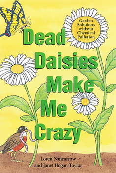 Paperback Dead Daisies Make Me Crazy: Garden Solutions Without Chemical Pollution Book