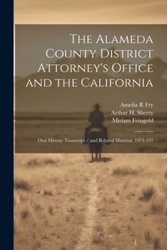 Paperback The Alameda County District Attorney's Office and the California: Oral History Transcript / and Related Material, 1971-197 Book