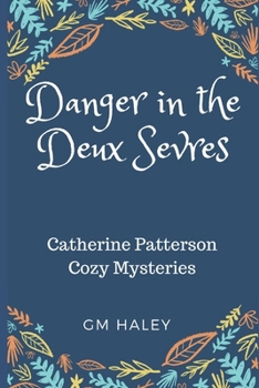 Paperback Danger in the Deux Sevres: Catherine Patterson Cozy Mysteries Book