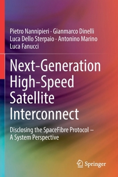 Paperback Next-Generation High-Speed Satellite Interconnect: Disclosing the Spacefibre Protocol - A System Perspective Book