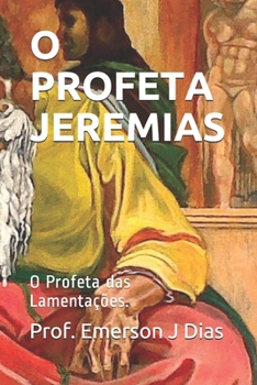 Paperback O Profeta Jeremias: O Profeta das Lamentações. [Portuguese] Book