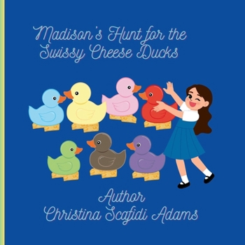 Paperback Madison's Hunt For The Swiss Cheese Ducks Book