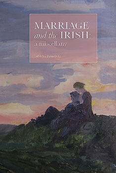 Marriage and the Irish - Book #2 of the Birth, Marriage and Death Among the Irish