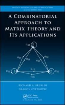 Hardcover A Combinatorial Approach to Matrix Theory and Its Applications Book