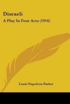 Paperback Disraeli: A Play In Four Acts (1916) Book