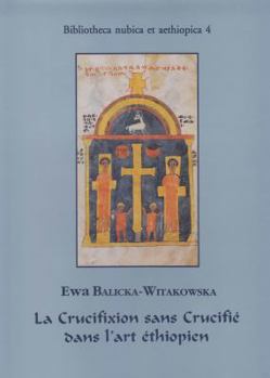 Hardcover La Crucifixion Sans Crucifie Dans l'Art Ethiopien [French] Book