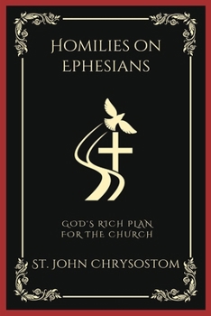 Paperback Homilies on Ephesians: God's Rich Plan for the Church (Grapevine Press) Book