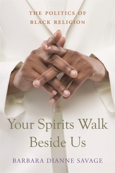 Paperback Your Spirits Walk Beside Us: The Politics of Black Religion Book