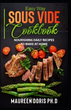 Paperback Easy Way Sous Vide Cookbook: Nourishing Daily Recipes to Make at Home Book