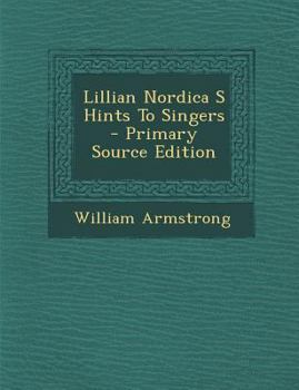 Paperback Lillian Nordica S Hints to Singers - Primary Source Edition Book