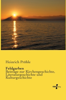Paperback Feldgarben: Beiträge zur Kirchengeschichte, Literaturgeschichte und Kulturgeschichte [German] Book