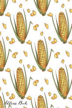 Paperback Address Book: For Contacts, Addresses, Phone, Email, Note, Emergency Contacts, Alphabetical Index With Hand Drawn Sketch Ear Corn Se Book