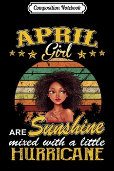 Paperback Composition Notebook: April Girls Are Sunshine Mixed With A Little Hurricane Journal/Notebook Blank Lined Ruled 6x9 100 Pages Book