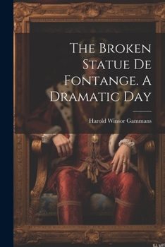 Paperback The Broken Statue De Fontange. A Dramatic Day Book