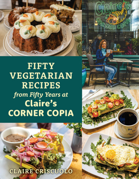 Paperback Fifty Vegetarian Recipes from Fifty Years at Claire's Corner Copia Book