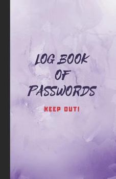 Log Book of Passwords - Keep Out: A book for your Passwords and Websites and EMails - Purple