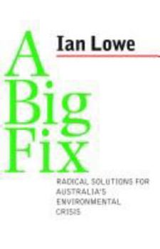 Paperback A Big Fix: Radical Solutions for Australia's Environmental Crisis Book