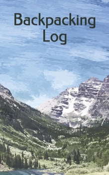 Paperback Backpacking Log: Logbook Designed Specifically for Backpackers Book