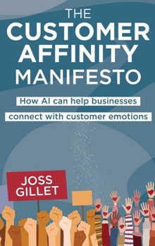Paperback The Customer Affinity Manifesto: How AI can help businesses connect with customer emotions Book