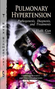Hardcover Pulmonary Hypertension: Pathogenesis, Diagnosis, and Treatments (Cardiology Research and Clinical Developments) Book