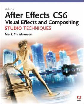 Paperback Adobe After Effects Cs6 Visual Effects and Compositing Studio Techniques [With DVD] Book