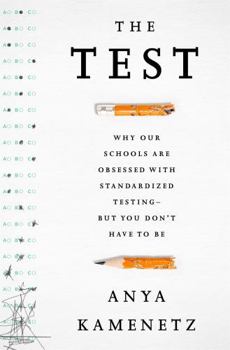 Hardcover The Test: Why Our Schools Are Obsessed with Standardized Testing-But You Don't Have to Be Book