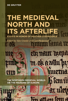 Hardcover The Medieval North and Its Afterlife: Essays in Honor of Heather O'Donoghue Book