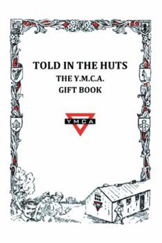 Hardcover Told in the Huts: The Y.M.C.A. Gift Book