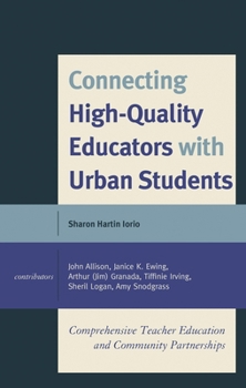 Paperback Connecting High-Quality Educators with Urban Students: Comprehensive Teacher Education and Community Partnerships Book