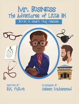 Smart Guy Glasses - Book #5 of the Mr. Business: The Adventures of Little BK