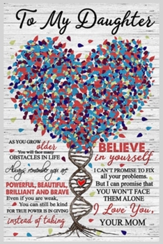 To My Daughter Beautiful Lined Notebook Journal, 100 Pages (6 x 9 Inches) Blank Ruled Writing Journal With Inspirational Quotes, Perfect Diary Notebook Gifts for Father Day Mother Day Family Ideas