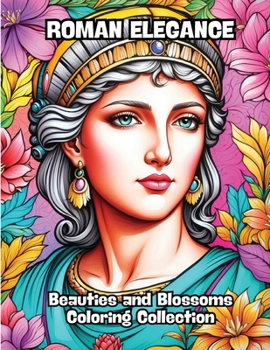 Paperback Roman Elegance: Beauties and Blossoms Coloring Collection Book