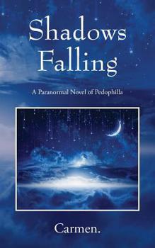 Paperback Shadows Falling: A Paranormal Novel of Pedophilla Book