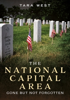 Paperback The National Capital Area: Gone But Not Forgotten Book