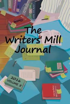 Paperback The Writers' Mill Journal: Volume 5 2016 Book