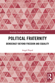 Hardcover Political Fraternity: Democracy beyond Freedom and Equality Book